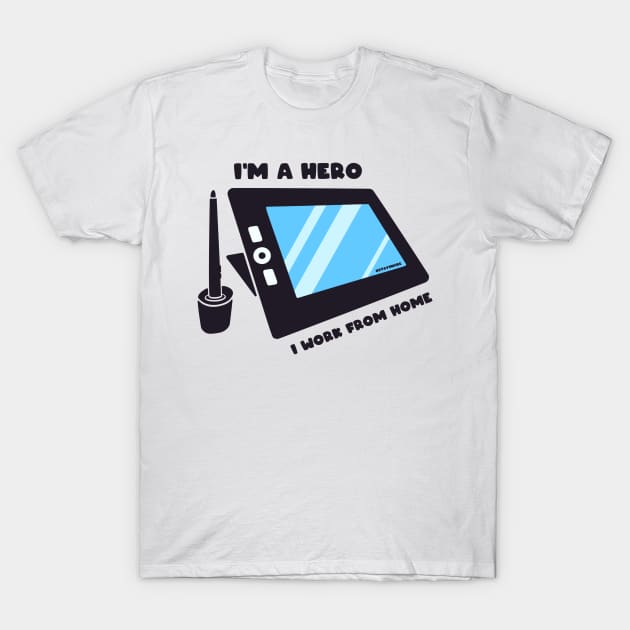 I'm A Hero I Work From Home T-Shirt by busines_night